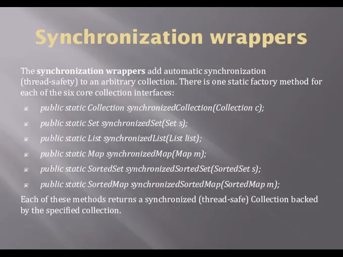 Synchronization wrappers The synchronization wrappers add automatic synchronization (thread-safety) to an