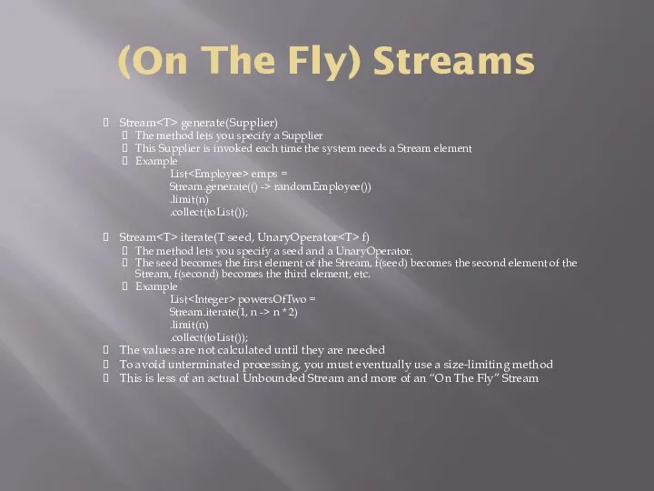 (On The Fly) Streams Stream generate(Supplier) The method lets you specify