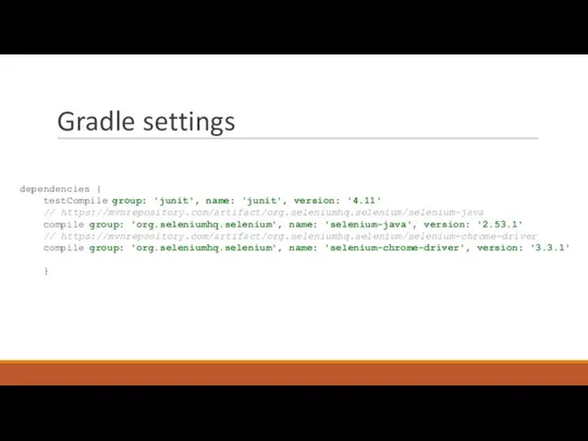 Gradle settings dependencies { testCompile group: 'junit', name: 'junit', version: '4.11'