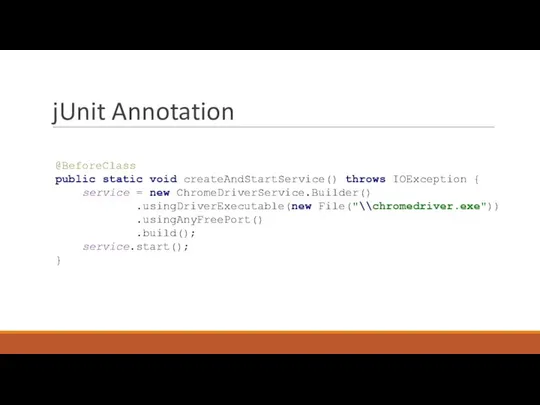 jUnit Annotation @BeforeClass public static void createAndStartService() throws IOException { service