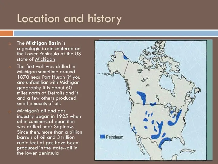 Location and history The Michigan Basin is a geologic basin centered