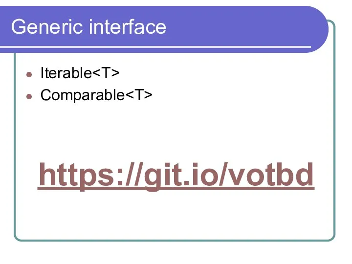 Generic interface Iterable Comparable https://git.io/votbd