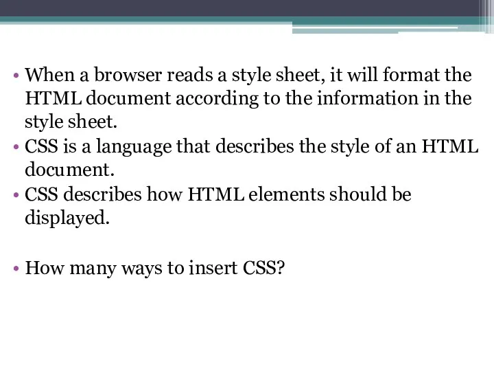 When a browser reads a style sheet, it will format the