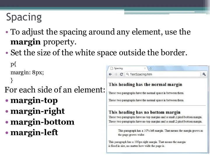 Spacing To adjust the spacing around any element, use the margin