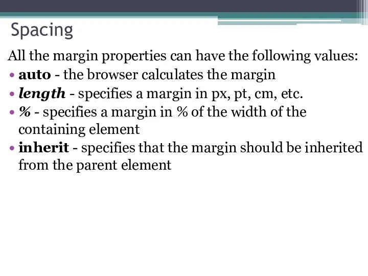 Spacing All the margin properties can have the following values: auto