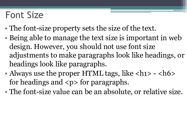 Font Size The font-size property sets the size of the text.