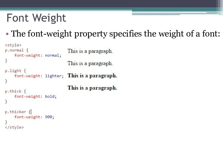 Font Weight The font-weight property specifies the weight of a font: