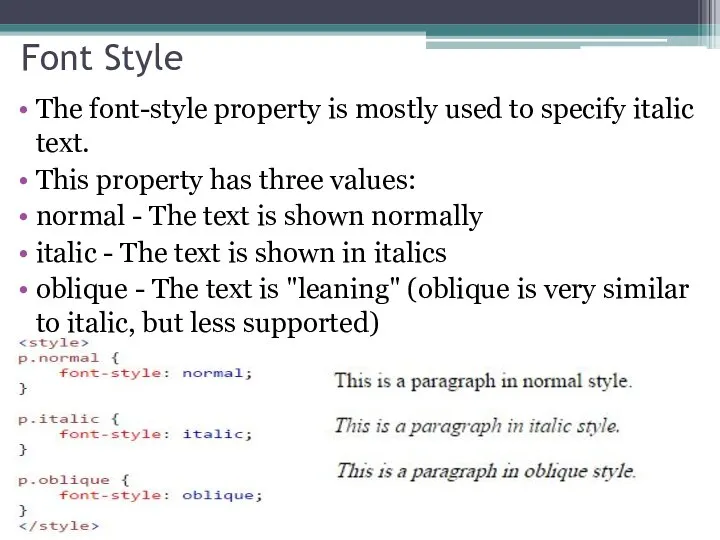 Font Style The font-style property is mostly used to specify italic