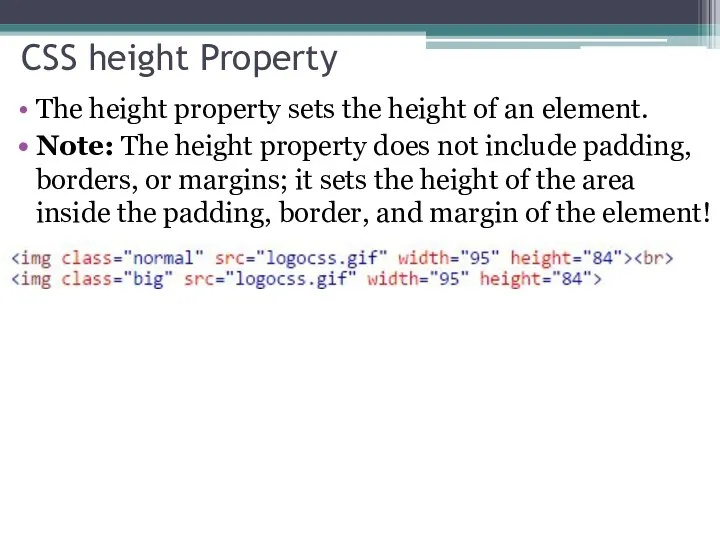 CSS height Property The height property sets the height of an