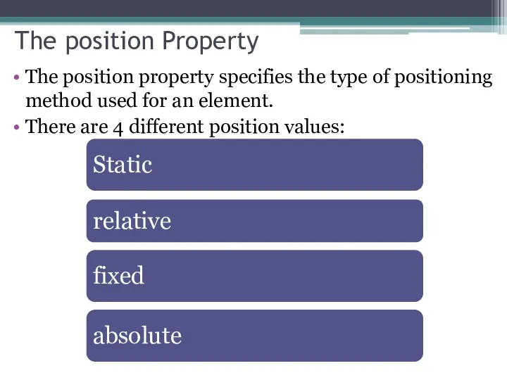 The position Property The position property specifies the type of positioning