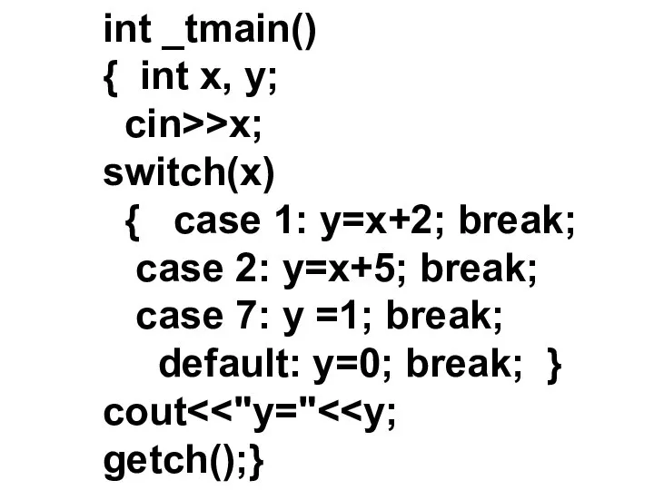 int _tmain() { int x, y; cin>>x; switch(x) { case 1: