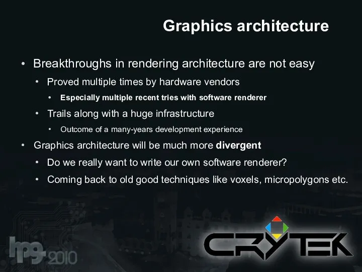Breakthroughs in rendering architecture are not easy Proved multiple times by