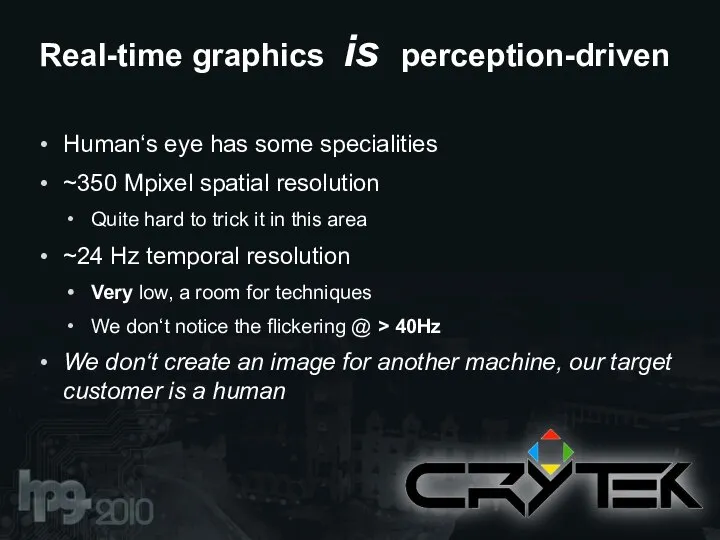 Human‘s eye has some specialities ~350 Mpixel spatial resolution Quite hard