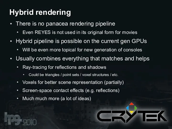 There is no panacea rendering pipeline Even REYES is not used