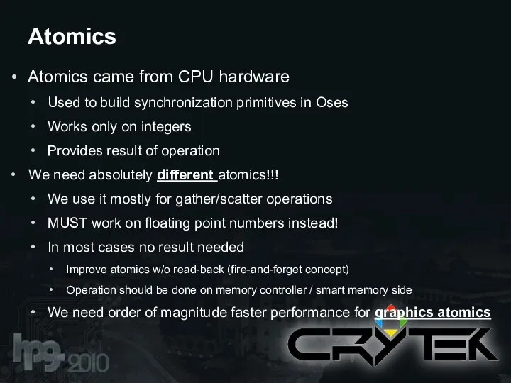 Atomics came from CPU hardware Used to build synchronization primitives in