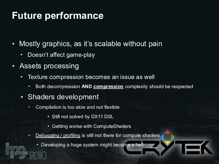 Mostly graphics, as it’s scalable without pain Doesn’t affect game-play Assets