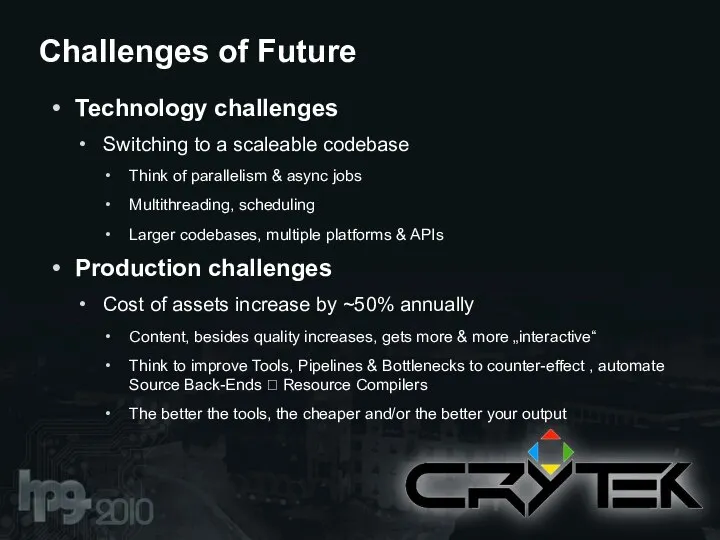 Technology challenges Switching to a scaleable codebase Think of parallelism &