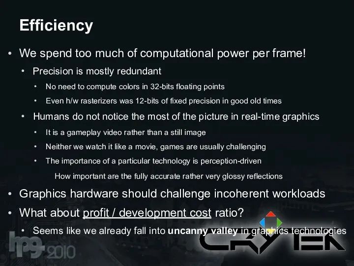 We spend too much of computational power per frame! Precision is