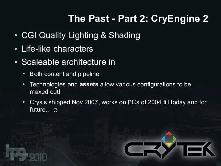 CGI Quality Lighting & Shading Life-like characters Scaleable architecture in Both