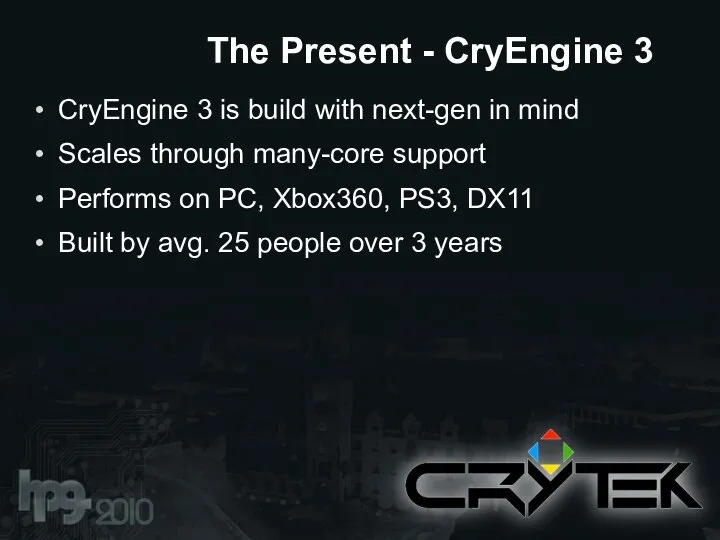 CryEngine 3 is build with next-gen in mind Scales through many-core