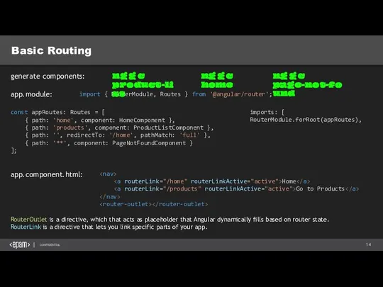 Basic Routing import { RouterModule, Routes } from '@angular/router'; ng g