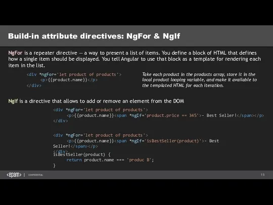 Build-in attribute directives: NgFor & NgIf NgFor is a repeater directive