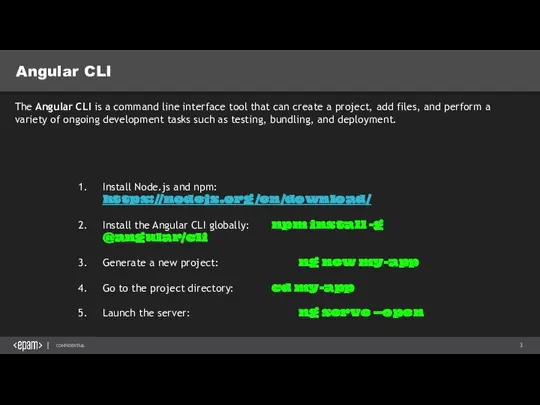 Angular CLI Install Node.js and npm: https://nodejs.org/en/download/ Install the Angular CLI