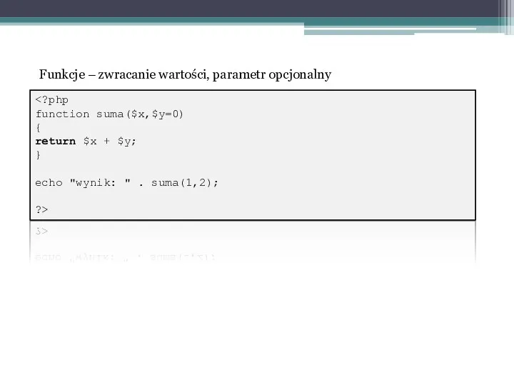 function suma($x,$y=0) { return $x + $y; } echo "wynik: "