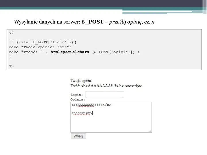 if (isset($_POST['login'])){ echo "Twoja opinia: "; echo "Treść: " . htmlspecialchars