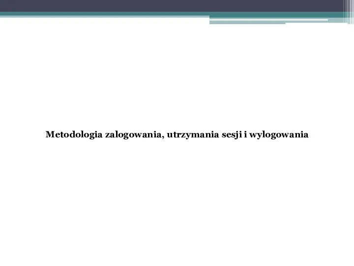 Metodologia zalogowania, utrzymania sesji i wylogowania