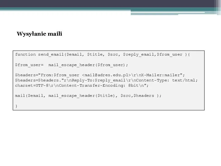 function send_email($email, $title, $src, $reply_email,$from_user ){ $from_user= mail_escape_header($from_user); $headers="From:$from_user \r\nX-Mailer:mailer"; $headers=$headers."r\nReply-To:$reply_email\r\nContent-Type: