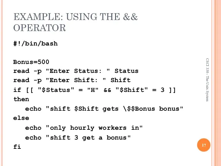 EXAMPLE: USING THE && OPERATOR #!/bin/bash Bonus=500 read -p "Enter Status: