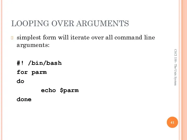 LOOPING OVER ARGUMENTS simplest form will iterate over all command line