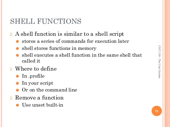 SHELL FUNCTIONS A shell function is similar to a shell script