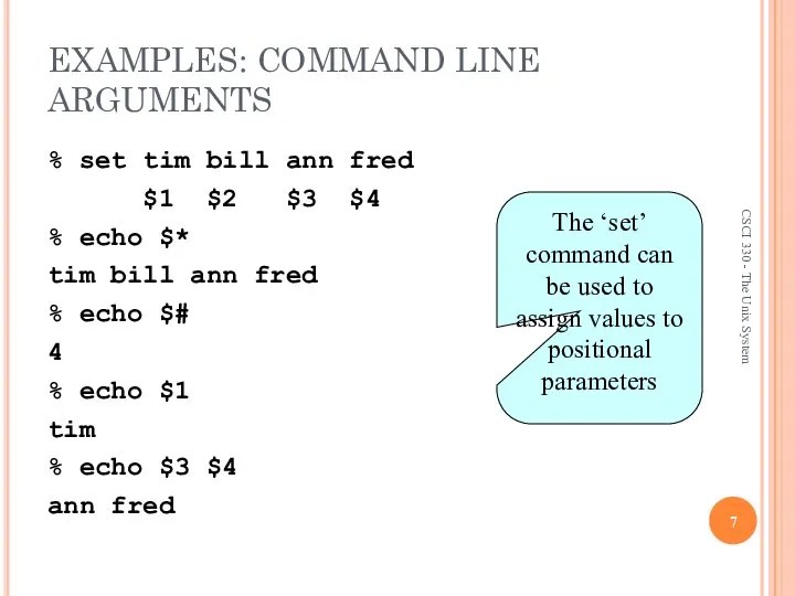EXAMPLES: COMMAND LINE ARGUMENTS % set tim bill ann fred $1