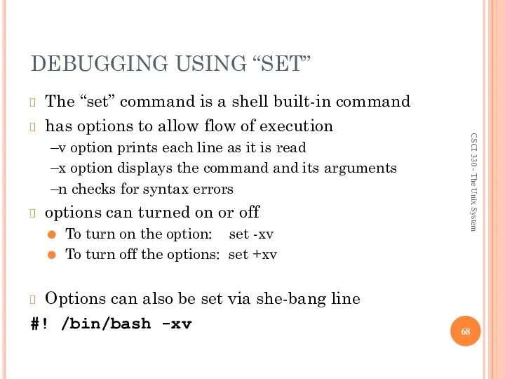 DEBUGGING USING “SET” The “set” command is a shell built-in command