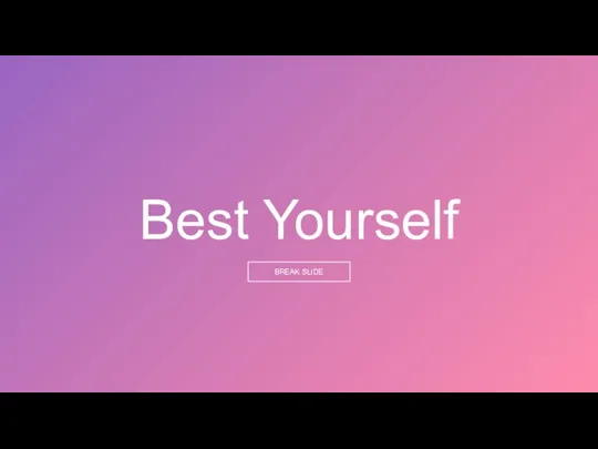 Best Yourself BREAK SLIDE