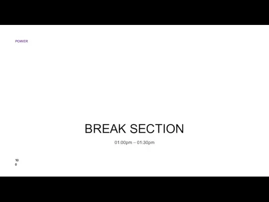 BREAK SECTION 01:00pm – 01:30pm