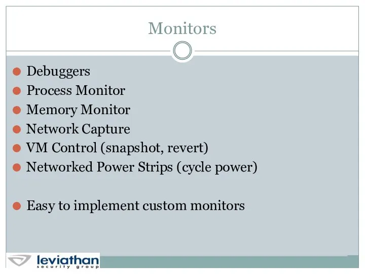 Monitors Debuggers Process Monitor Memory Monitor Network Capture VM Control (snapshot,