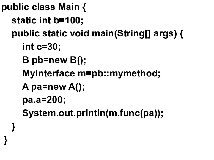 public class Main { static int b=100; public static void main(String[]