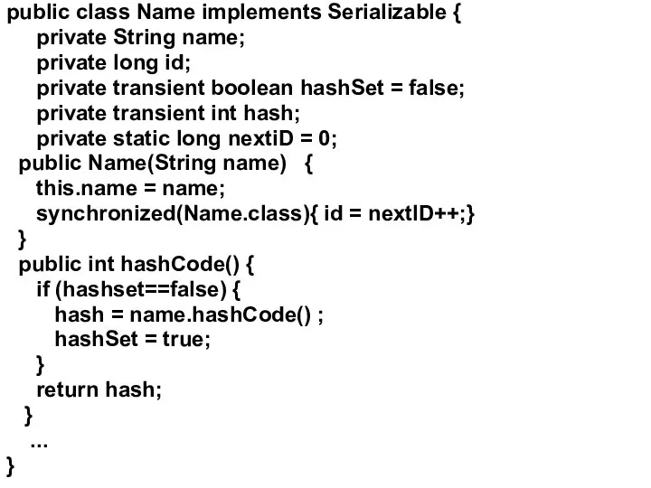 public class Name implements Serializable { private String name; private long