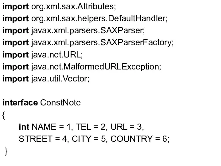 import org.xml.sax.Attributes; import org.xml.sax.helpers.DefaultHandler; import javax.xml.parsers.SAXParser; import javax.xml.parsers.SAXParserFactory; import java.net.URL; import