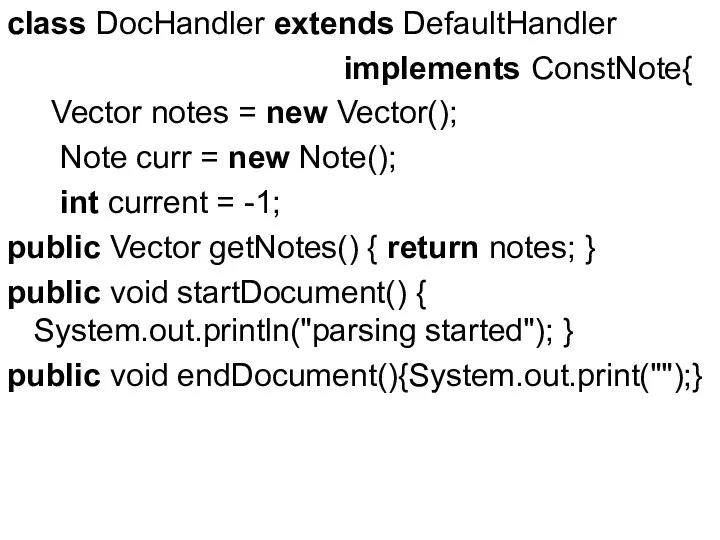 class DocHandler extends DefaultHandler implements ConstNote{ Vector notes = new Vector();