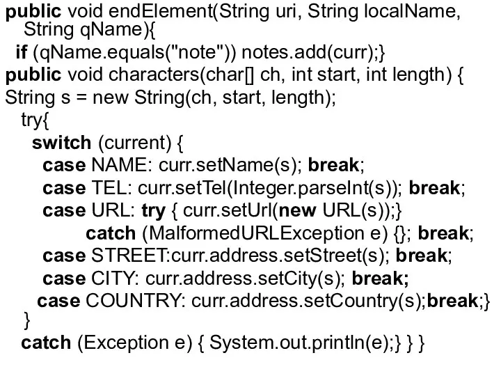 public void endElement(String uri, String localName, String qName){ if (qName.equals("note")) notes.add(curr);}