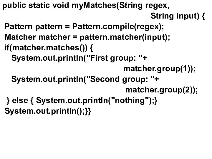 public static void myMatches(String regex, String input) { Pattern pattern =