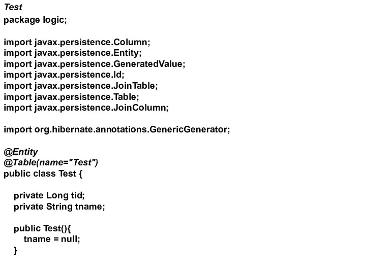 Test package logic; import javax.persistence.Column; import javax.persistence.Entity; import javax.persistence.GeneratedValue; import javax.persistence.Id;