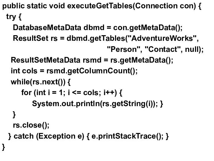 public static void executeGetTables(Connection con) { try { DatabaseMetaData dbmd =