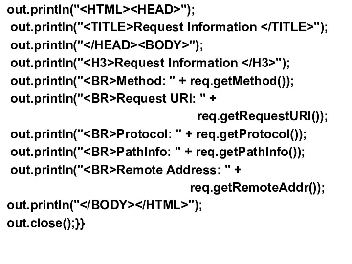 out.println(" "); out.println(" Request Information "); out.println(" "); out.println(" Request Information