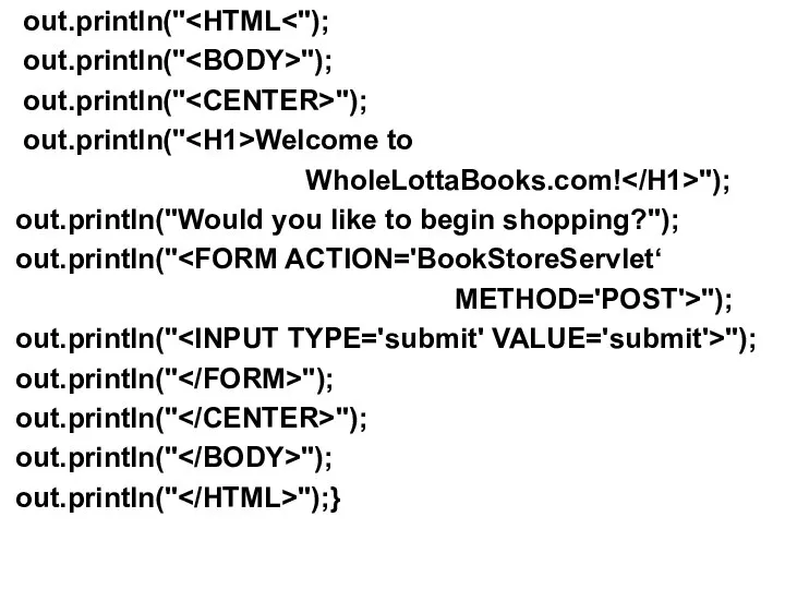 out.println(" out.println(" "); out.println(" "); out.println(" Welcome to WholeLottaBooks.com! "); out.println("Would