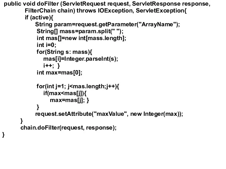 public void doFilter (ServletRequest request, ServletResponse response, FilterChain chain) throws IOException,